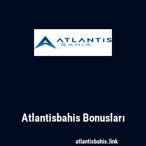 Atlantisbahis Bonusları
