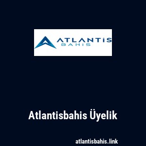 Atlantisbahis Üyelik